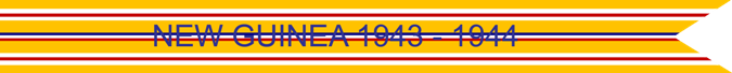 New Guinea 1943–1944 U.S. Army Asiatic-Pacific Theater campaign Streamer New Guinea 1943–1944 U.S. Army Asiatic-Pacific Theater campaign Streamer